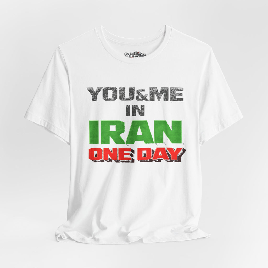 You & Me in Iran One Day T-Shirt