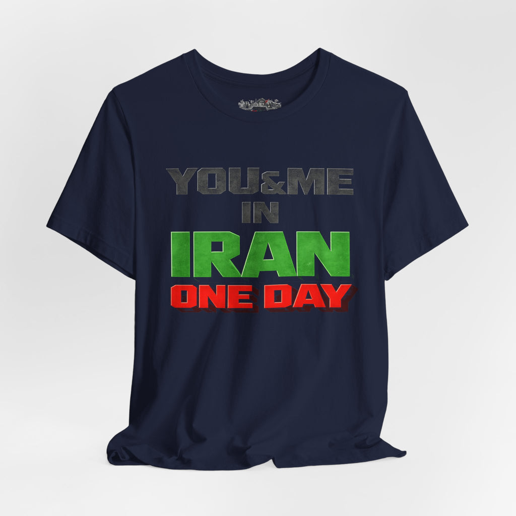 You & Me in Iran One Day T-Shirt