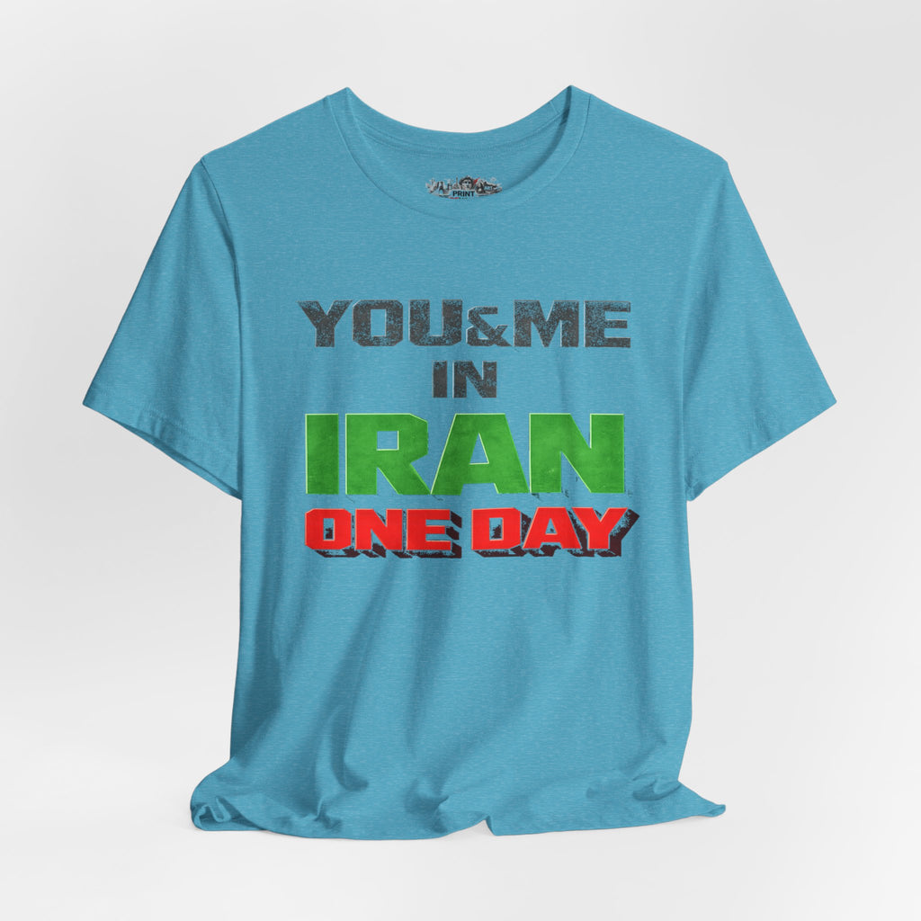You & Me in Iran One Day T-Shirt